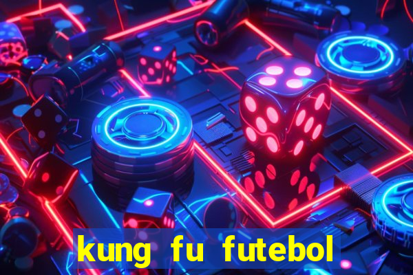 kung fu futebol clube completo dublado